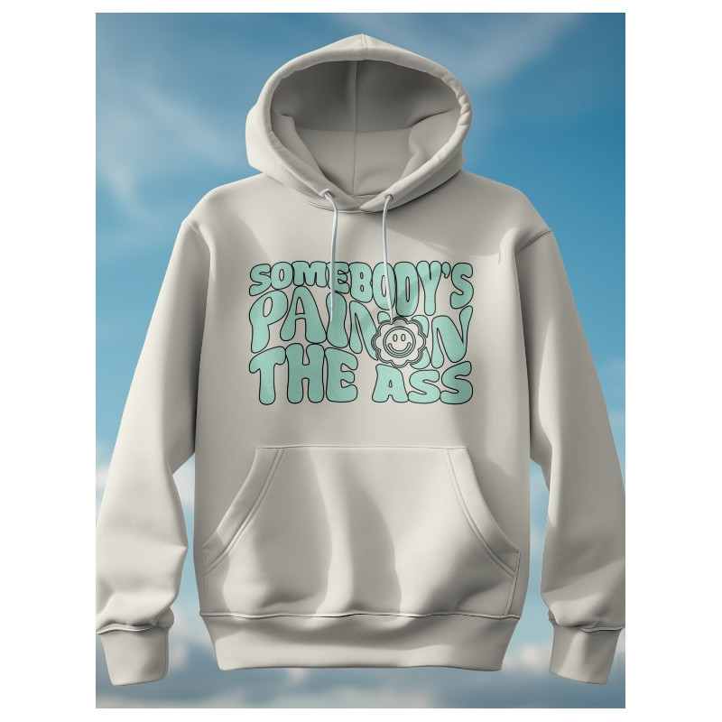 Somebody's Pain In The Ass Hoodie